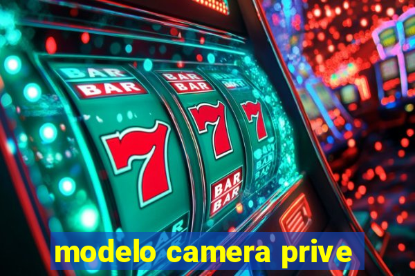 modelo camera prive